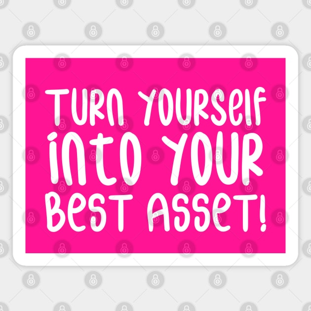 Turn Yourself into Your Best Asset! | Business | Self Improvement | Life | Quotes | Hot Pink Magnet by Wintre2